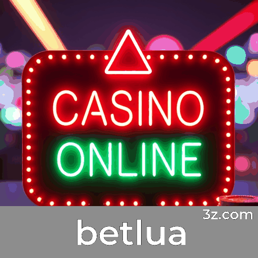 betlua: Seu Cassino e Plataforma de Apostas Segura